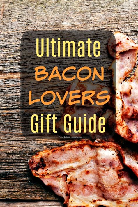 Ultimate Bacon Lovers Gift Guide - Kristi Trimmer