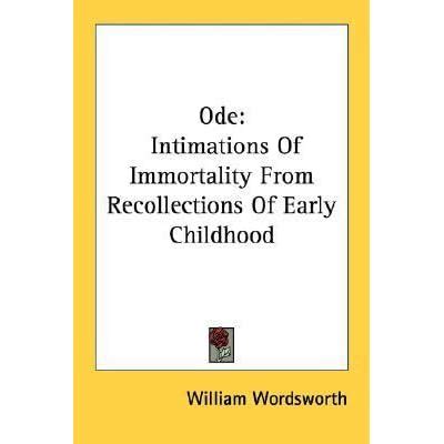 Ode: Intimations Of Immortality From Recollections Of Early Childhood by William Wordsworth ...