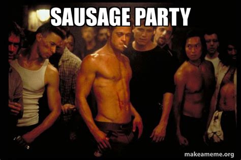 sausage party - Fight Club Meme Generator