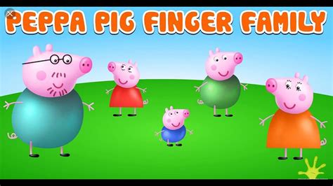 PEPPA PIG FAMILY FINGER SONG FULL!!! - YouTube