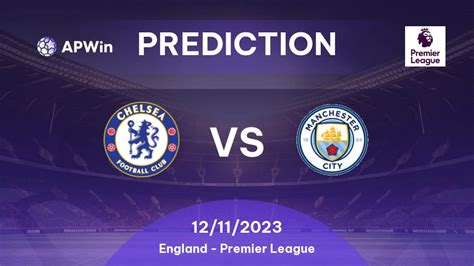 Prediction Chelsea vs Manchester City: 12/11/2023 - England - Premier ...