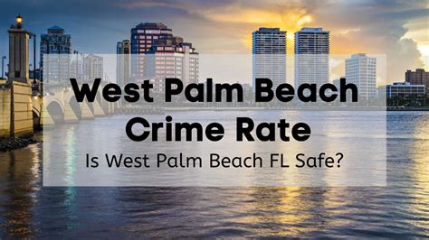 West Palm Beach Crime Rate | 👮 Is West Palm Beach FL Safe? [Data, Stats ...