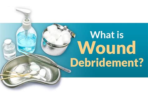 What is Wound Debridement? | Home Care Delivered