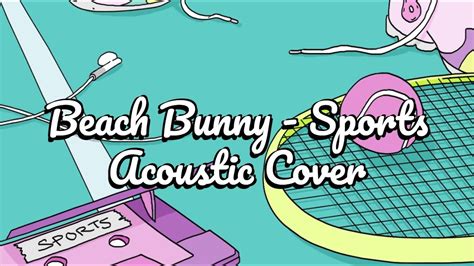 Beach Bunny - Sports (Acoustic Cover) - YouTube