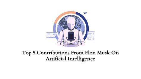 Top 5 Contributions From Elon Musk On Artificial Intelligence - LearnWoo