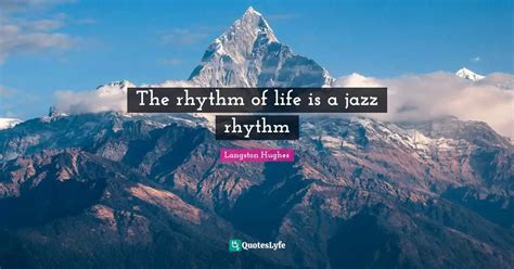 Best Rhythm Of Life Quotes with images to share and download for free at QuotesLyfe