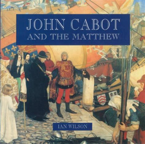 John Cabot and the Matthew - Wilson, Ian: 9781550811315 - IberLibro