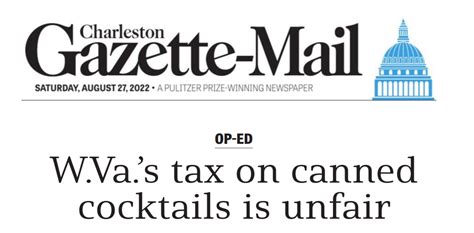 CHARLESTON GAZETTE-MAIL | WV's tax on canned cocktails is unfair ...