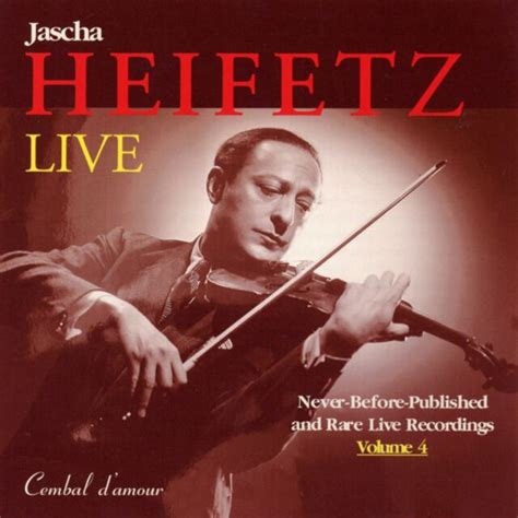 Jascha Heifetz in Never-Before-Published and Rare LIVE RECORDINGS, Volume 4 | eBay