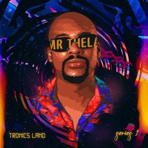 Mr Thela – Tronics Land Series 1 Album (ZIP & MP3 Download)