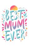 Best Mum Ever Free Stock Photo - Public Domain Pictures