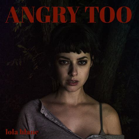 Album Angry Too, Lola Blanc | Qobuz: download and streaming in high quality