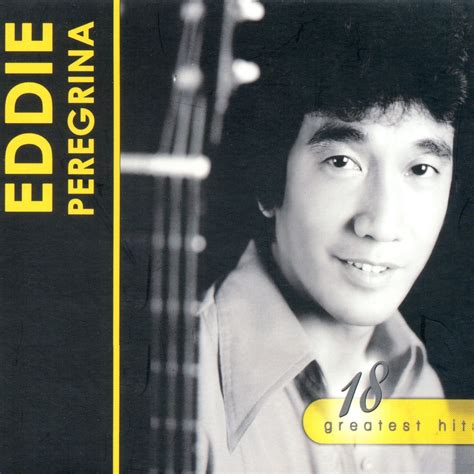 Eddie Peregrina - 18 Greatest Hits Eddie Peregrina, Vol. 1 - 2009 ALBUM