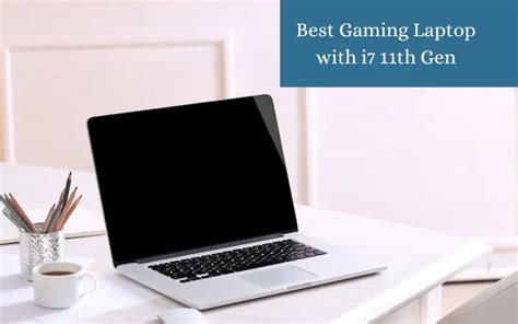 6 Best Gaming Laptop with i7 11th Gen with Best Performance