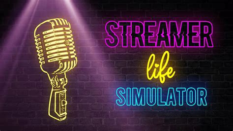 Streamer Life Simulator - Tải Nhanh