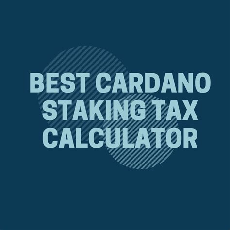 Best Cardano Staking Tax Calculator - Ultimate Guide