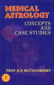 Medical Astrology: Concepts and Case Studies (Vol. 1 and 2) by N. E. Muthuswamy at Vedic Books