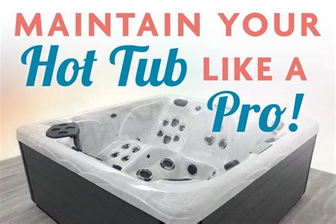 How to maintain a hot tub like a pro - Master Spas Blog