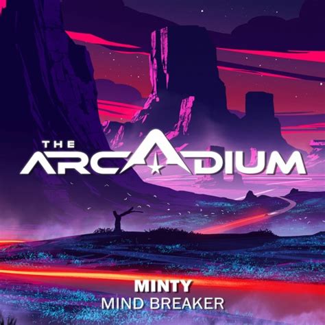 Stream Minty - Mind Breaker by The Arcadium | Listen online for free on SoundCloud