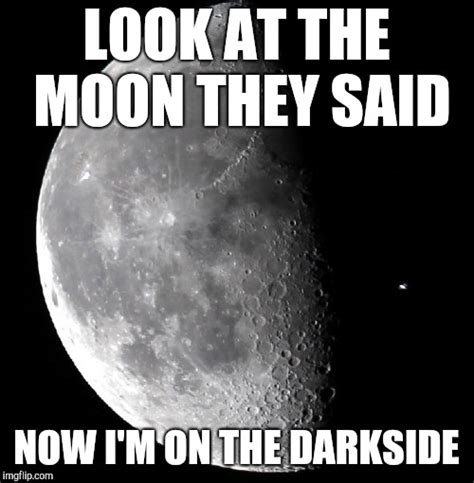 Dark side of the Moon - Imgflip