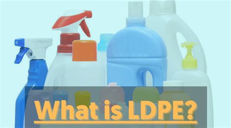 What is LDPE Material? | The Complete Guide - PlasticRanger