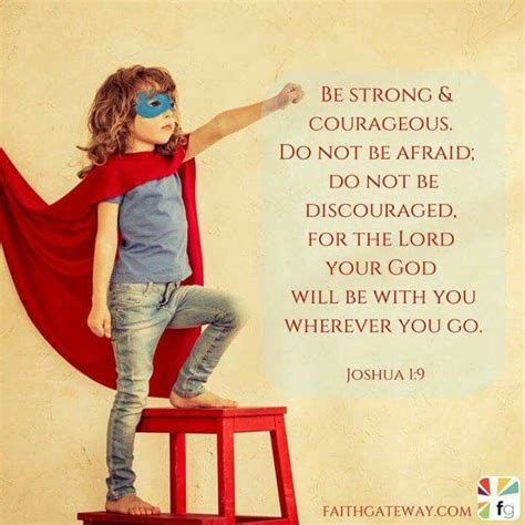 Be strong and courageous...