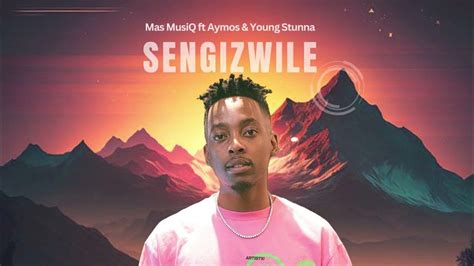 Sengizwile - Mas MusiQ ft Aymos & Young Stunna (Audio Visualizer) - YouTube