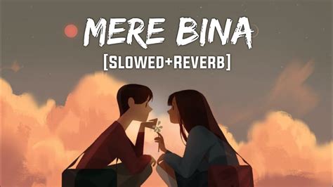 Mere Bina (Slowed+Reverb)- Textaudio | VibeReberb - YouTube