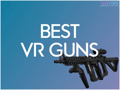 4 Best VR Gun Controllers for Oculus, HTC Vive & PS VR