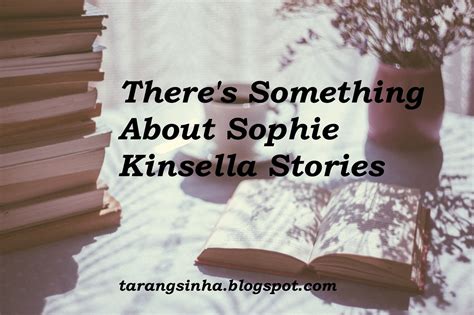 Tarang...: There's Something About Sophie Kinsella Stories