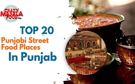 Top 20 Punjabi Street Food Places In Punjab - Crazy Masala Food