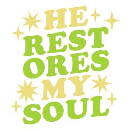 He Restores My Soul PNG & SVG Design For T-Shirts