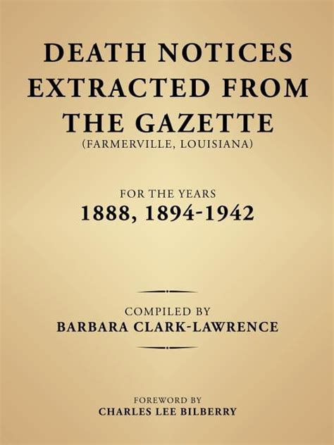 Death Notices Extracted from the Gazette (Farmerville, Louisiana) for the Years 1888, 1894-1942 ...