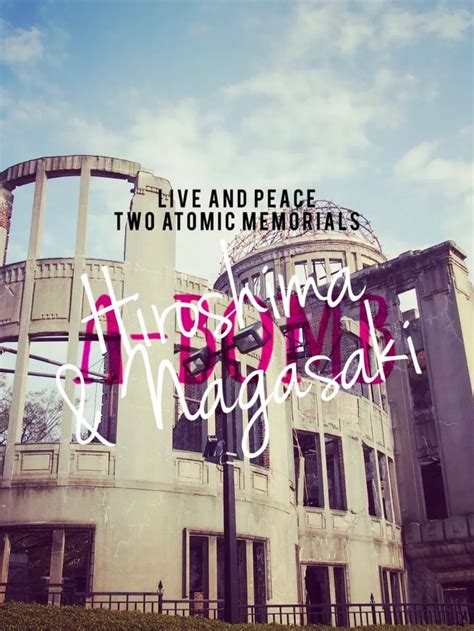 The Only Two Places with Atomic Peace Memorials: Hiroshima and Nagasaki - | Hiroshima nagasaki ...