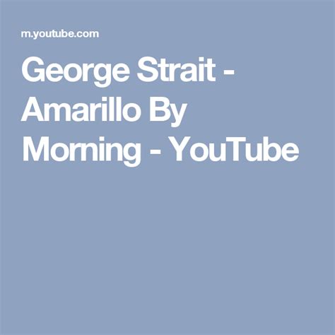 George Strait - Amarillo By Morning - YouTube | George strait, Amarillo by morning, Morning live