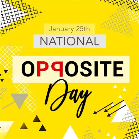 Opposite Day, also known as National Opposite Day in the United States, is a holiday which is ...