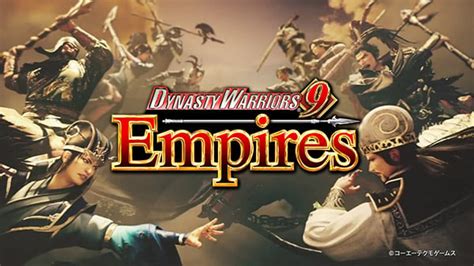 Dynasty Warriors 9 Empires debut trailer - Gematsu