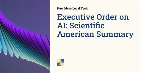 Executive Order on AI: Scientific American Summary | New Ideas Legal Tech