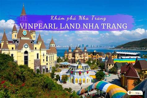 Vinpearl Land Nha Trang: Top 5 địa điểm vui chơi, nghỉ dưỡng