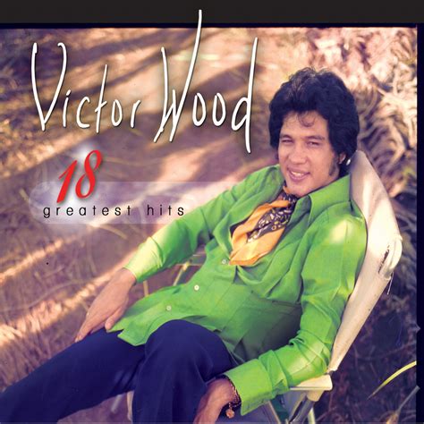 Victor Wood – 18 Greatest Hits Victor Wood – Pinoy Albums