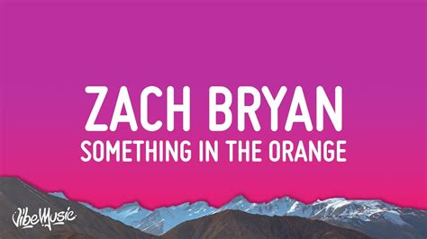 Zach Bryan - Something in the Orange (Lyrics) - YouTube Music