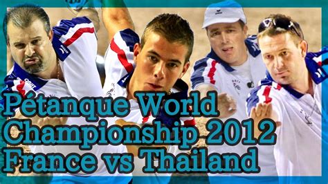 Pétanque World Championship 2012 Final France vs Thailand ペタンク世界大会 ...