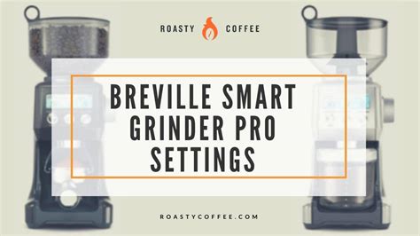 Breville Smart Grinder Pro Settings: Find the Perfect Grind