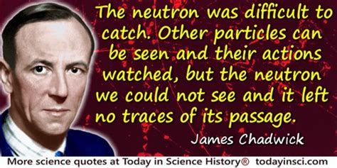 Sir James Chadwick Quotes - 9 Science Quotes - Dictionary of Science Quotations and Scientist Quotes