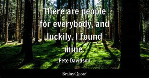 Pete Davidson Quotes - BrainyQuote