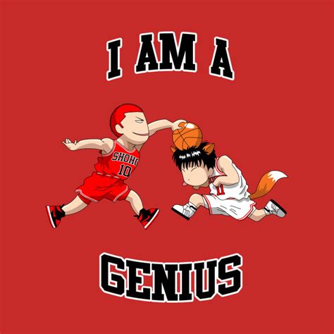 I AM A GENIUS - Slamdunk - T-Shirt | TeePublic