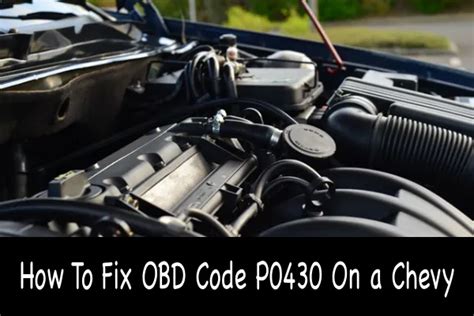 How To Fix OBD Code P0430 On a Chevy - Car Tire Reviews