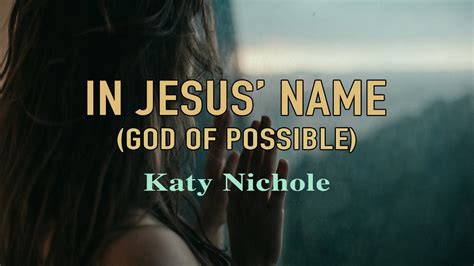 In Jesus' Name (God of Possible) - Katy Nichole - Lyric Video - YouTube ...