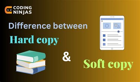 Difference between Hard copy and Soft copy - Coding Ninjas