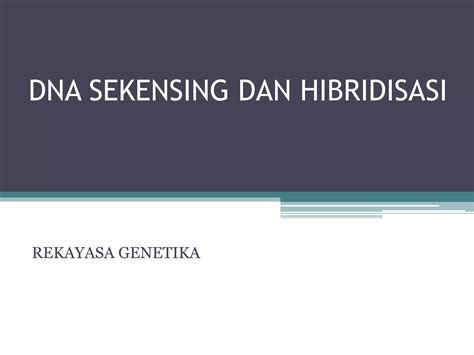 DNA sekensing dan hibridisasi | PPT